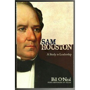 Sam Houston A Study in Leadership, Autographed by Bill O'Neal Texas Historian